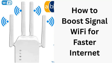 How to Boost Signal WiFi for Faster Internet